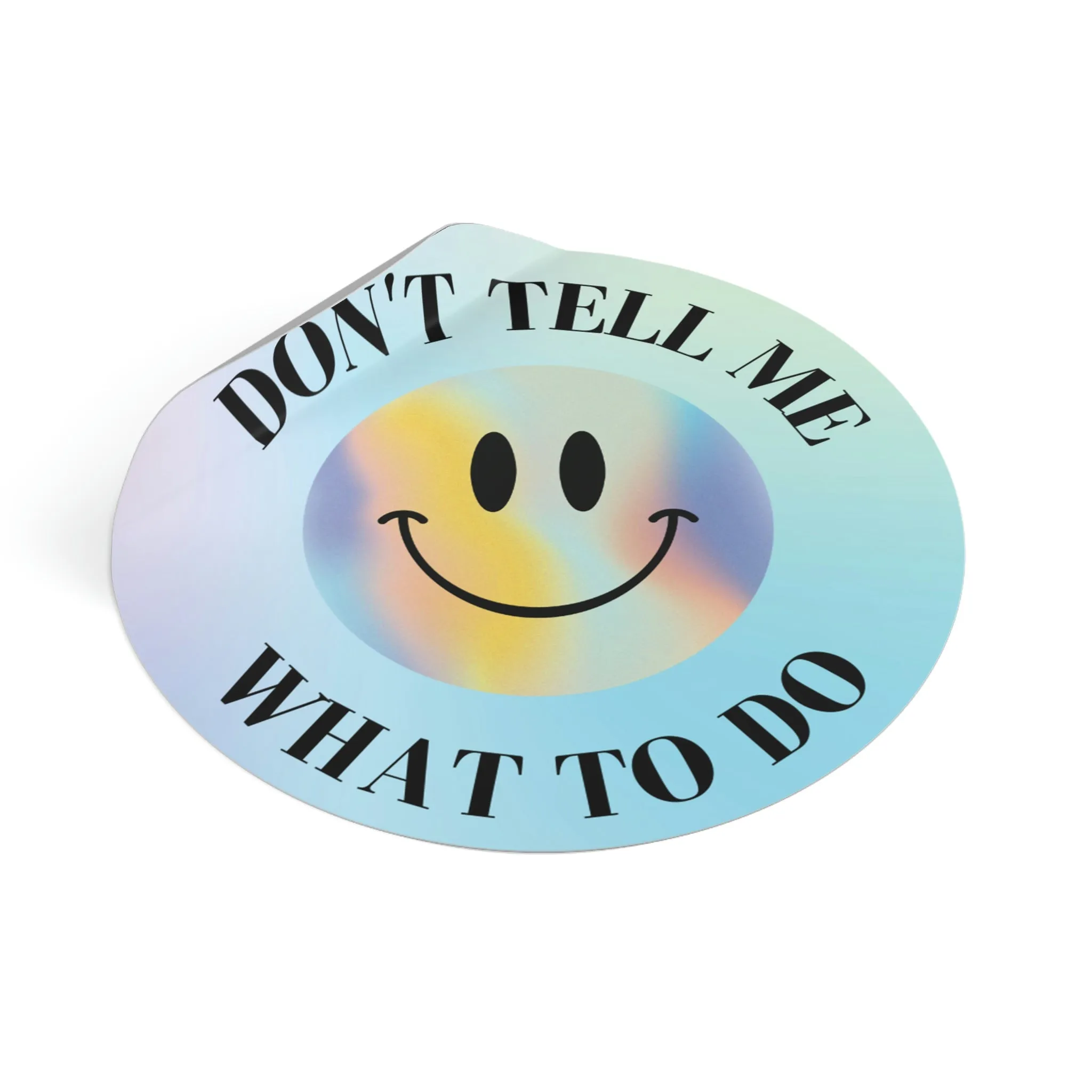 Don't Tell Me What To Do Sticker